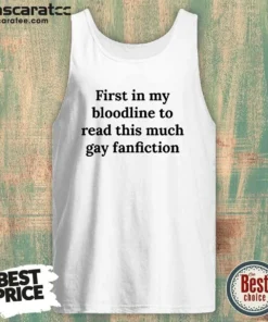 Original First In My Bloodline To Read This Much Gay Fanfiction tank top in black, sleeveless casual wear