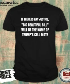 Original If There Is Any Justice Big Beautiful Bill