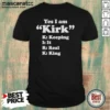 Original Officials Yes I Am Kirk Keeping It Real King