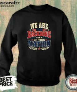 Original We Are The Backbone Of This Nation Retro Distressed Sweatshirt