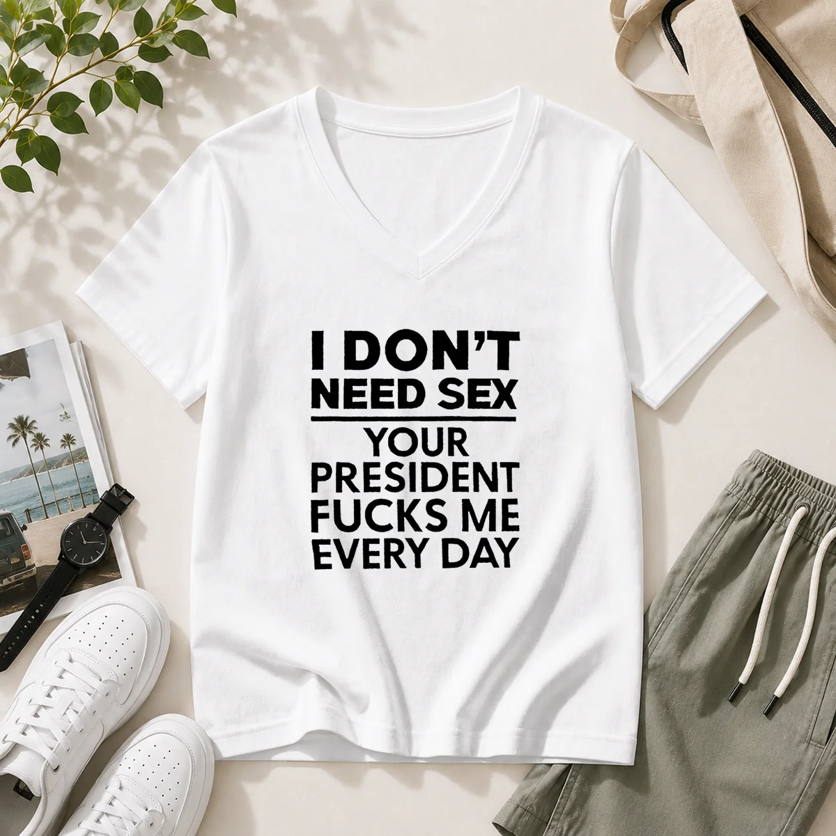 Premium I Don'T Need Sex Your President Fucks Me Every Day V-Neck Shirt