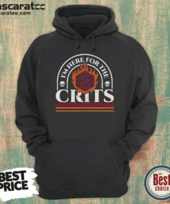 Pretty I'M Here For The Crits Dungeons And Dragons Hoodie