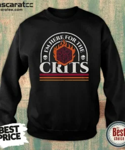 Pretty I'M Here For The Crits Dungeons And Dragons Sweatshirt