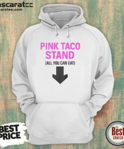 Pretty Pink Taco Stand All You Can Eat 2026 Hoodie