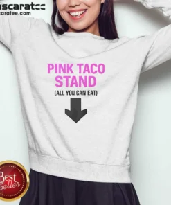 Pretty Pink Taco Stand All You Can Eat 2026 Sweatshirt
