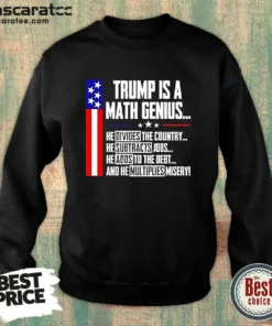 Pretty Trump Is A Math Genius Sweatshirt