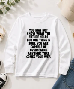 Pretty You Are Capable Of Overcoming Anything That Comes Your Way long sleeve shirt in white with bold motivational text