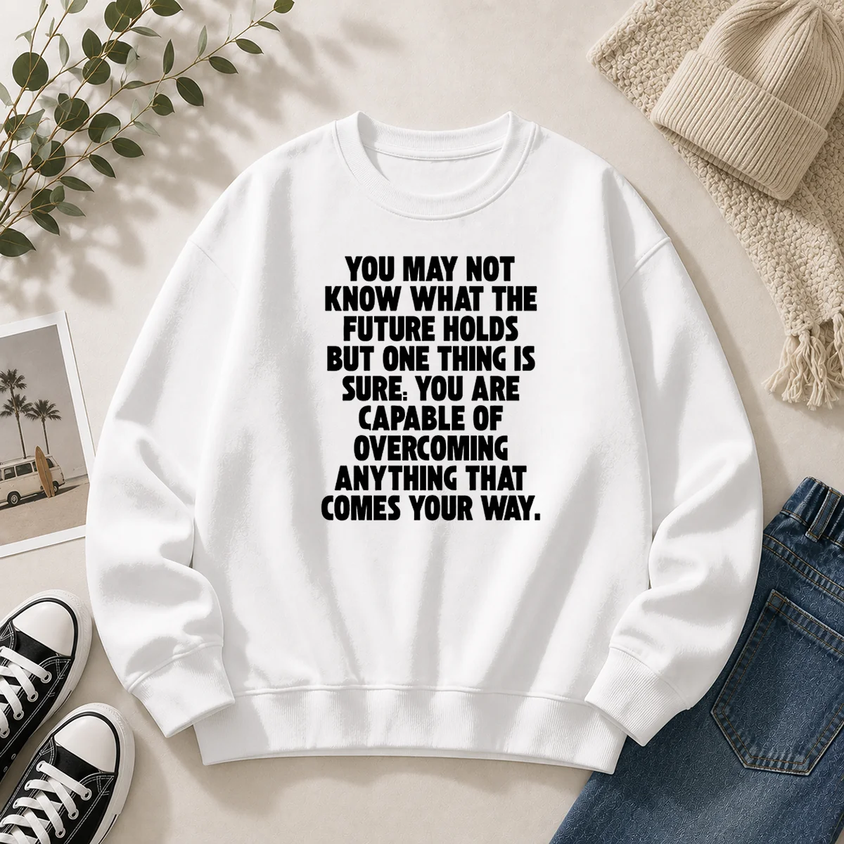 Pretty You Are Capable Of Overcoming Anything That Comes Your Way Sweater