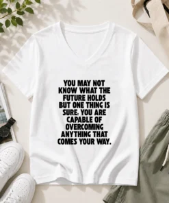 Pretty You Are Capable Of Overcoming Anything That Comes Your Way V-Neck Shirt