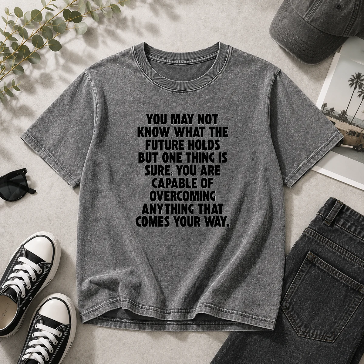 Pretty You Are Capable Of Overcoming Anything That Comes Your Way Washed T-Shirt