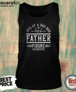 Top It'S Not A Dad Bod It'S A Father Figure Tank Top