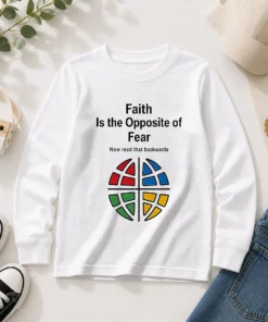 Awesome Faith Is The Opposite Of Fear Now Read That Backwards Long Sleeve Shirt