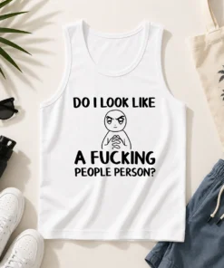 Funny Do I Look Like A Fucking People Person Tank Top