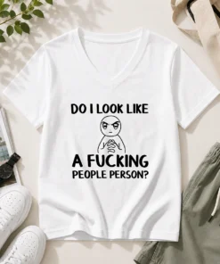 Funny Do I Look Like A Fucking People Person V-Neck Shirt