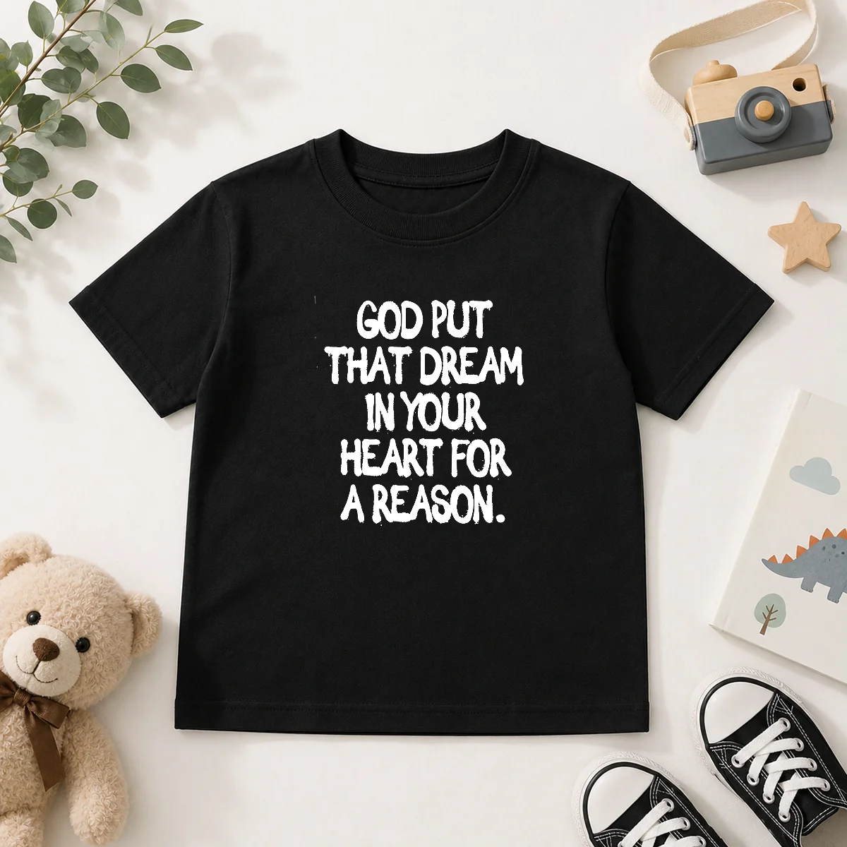 Hot God Put That Dream In Your Heart For A Reason Inspirational Quote Kids T-Shirt
