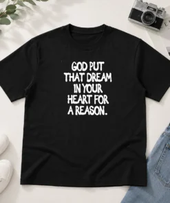 Hot God Put That Dream In Your Heart For A Reason Inspirational Quote