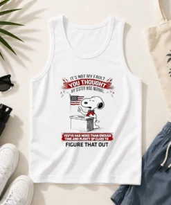 Nice Snoopy It'S Not My Fault You Thought My Sister Was Normal Tank Top