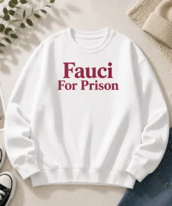 Original Fauci For Prison Political Protest Sweater