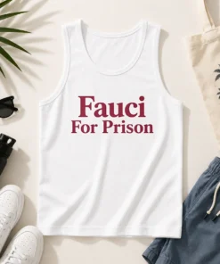Original Fauci For Prison Political Protest Tank Top