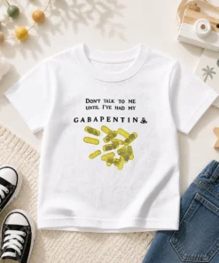 Premium Gabapentin Medication Pharmacist Doctor Humor Do Not Talk To Me Until I Have My Kids T-Shirt