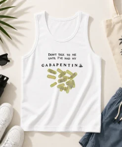 Premium Gabapentin Medication Pharmacist Doctor Humor Do Not Talk To Me Until I Have My Tank Top