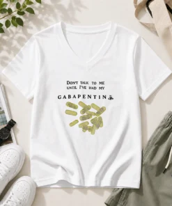 Premium Gabapentin Medication Pharmacist Doctor Humor Do Not Talk To Me Until I Have My V-Neck Shirt