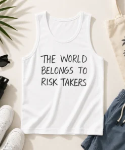 Pretty The World Belongs To Risk Takers Tank Top
